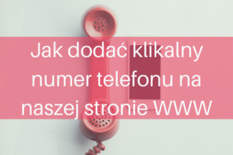 Jak dodać klikalny numer telefonu na stronie bez umiejętności kodowania