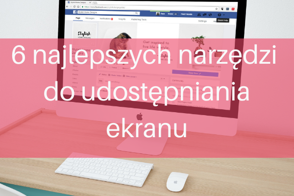 alt-zdjecie białego monitora apple,białej klawiatury i myszki w tle napis 6 najlepszych narzędzi do udostepniania ekranu