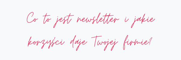 grafika-tytuł artykułu-co to jest newsletter i jakie korzyści daje Twojej firmie?